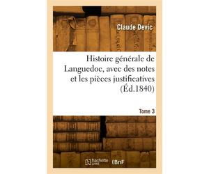 Histoire générale de Languedoc. Tome 3 - L. Marcel Devic - Hachette Bnf - broché - Livre