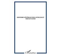Histoire Générale Des Antilles Et Des Guyanes - Des Précolombiens À Nos Jours