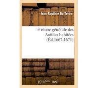 Histoire générale des Antilles habitées – Éd.1667-1671