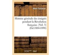 Histoire générale des émigrés pendant la Révolution française. [Vol. 3] (Éd.1884-1890) Henri Forneron (Auteur)