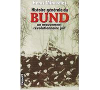 Histoire générale du Bund. Un mouvement révolutionnaire juif