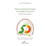 Histoire générale du Congo des origines à nos jours (tome 2) : Le Congo moderne – L'Harmattan