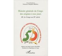 Histoire générale du Congo des origines à nos jours (Tome 3) Le Congo au 20e siècle - Théophile Obenga - L'harmattan - broché - Essai