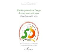 Histoire générale du Congo des origines à nos jours (Tome 3): Le Congo au 20e siècle
