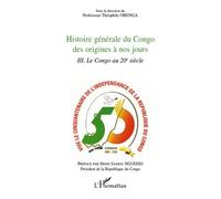Histoire générale du Congo des origines à nos jours (Tome 3) Le Congo au 20e siècle - Théophile Obenga - L'harmattan - broché - Essai