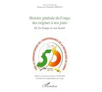 Histoire générale du Congo des origines à nos jours (Tome 4): Le Congo et son avenir