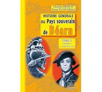 Histoire générale du pays souverain de Béarn (T2): d'Henri IV à la Révolution