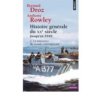 Histoire générale du XXe siècle jusqu'en 1949 - La naissance du monde contemporain - Bernard Droz - Points - Livre