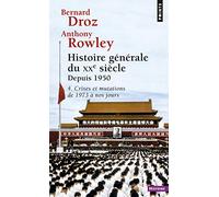 Histoire Générale Du Xxème Siècle 2ème Partie : Depuis 1950 - Tome 4, Crises Et Mutations De 1973 À Nos Jours
