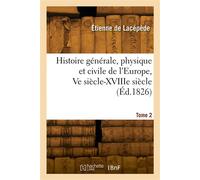 Histoire générale, physique et civile de l'Europe. Tome 2 - Étienne Lacépède - Hachette Bnf - broché - Livre