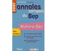Histoire-Géo - Annales Corrigées Du Bep - Edition 2007
