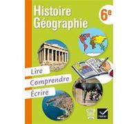 Histoire-Géographie 6e, Lire, Comprendre, Écrire éd. 2013 - Cahier de l'élève