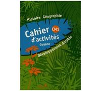 Histoire-Géographie Développement Durable CM1 – Cahier d'activités Guyane – Hatier