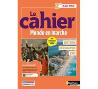 Le cahier Histoire-Géographie - EMC - 2de Bac Pro - Coll. Monde en marche - la méthode pas à pas pour réussir