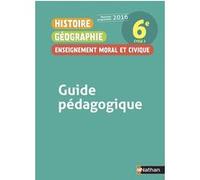 Histoire Géographie Enseignement Moral Et Civique 6e - Guide Pédagogique