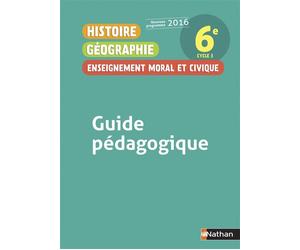 Histoire Géographie Enseignement Moral et Civique 6è 2016 - Guide Pédagogique Livre du professeur, Edition 2016 - Anne-Marie Hazard-Tourillon - Nathan - broché - Scolaire / Universitaire