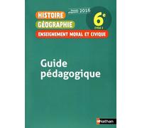 Histoire Géographie Enseignement Moral et Civique 6è 2016 - Guide Pédagogique