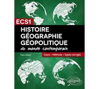 Histoire, géographie et géopolitique du monde contemporain ECS1: Cours, méthode, sujets corrigés