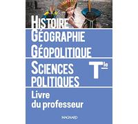Histoire-Géographie Géopolitique Sciences Politiques Tle - Livre Du Professeur