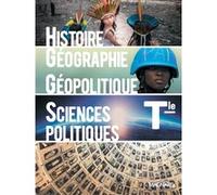 Histoire-Géographie, Géopolitique et Sciences Politiques Tle (2020) - Manuel élève Marielle Chevallier (Coordination éditoriale), Emmanuelle Byrdy-Dépaty (Auteur), Francis Larran (Auteur), Violaine Ma