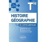 Histoire-Géographie Tle - L'essentiel Du Cours Avec 88 Cartes Mentales Et 44 Exercices Corrigés