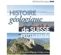 Histoire géologique de Suisse romande Michel Joye (Auteur), Pierre Joye (Auteur)