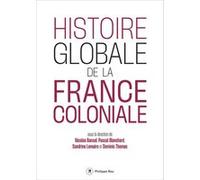Histoire globale de la France coloniale Collectif (Auteur)