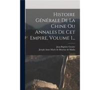 Histoire Gnrale De La Chine Ou Annales De Cet Empire Volume 1... - Creative Media Partners LLC - Creative Media Partners LLC - Livre en Anglais Creative Media Partners LLCCreative Media Partners LLC (