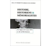 Histoire, historiens et mémorialistes: Du règne de Louis XVI à la Révolution