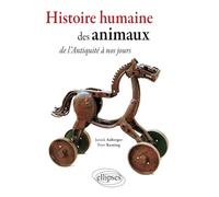 Histoire humaine des animaux de l'Antiquité à nos jours