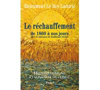 Histoire humaine et comparée du climat TOME 3 1860-2008 Tome 3 (1860-2008) - Emmanuel Le Roy Ladurie - Fayard - broché - Etude