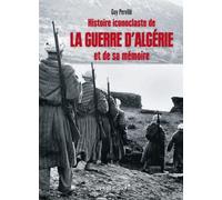 Histoire Iconoclaste De La Guerre D'Algerie Et De Sa Memoire Guy Pervillé (Auteur)