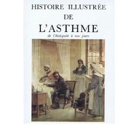 Histoire illustrée de l'asthme: De l'antiquité à nos jours