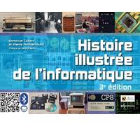 Histoire illustrée de l'informatique: 3e édition