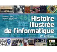 Histoire illustrée de l'informatique: 2e édition