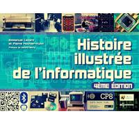 Histoire illustrée de l'informatique - 4e édition