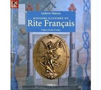 Histoire illustrée du Rite Français Ludovic Marcos (Auteur), André Combes (Préface)