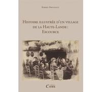 Histoire illustrée d'un village de la Haute-Lande - Escource - Robert Drouhault - Editions Cairn - broché - Etude