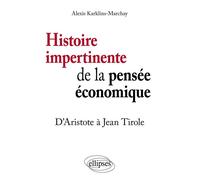 Histoire impertinente de la pensée économique. D’Aristote à Jean Tirole - Alexis Karklins-Marchay - Ellipses - broché - Etude