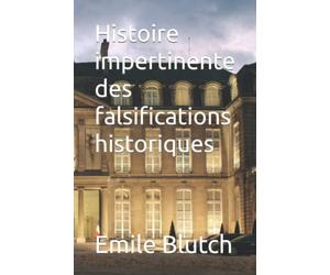 Histoire impertinente des falsifications historiques