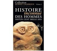 Histoire Inconnue Des Hommes Depuis Cent Mille Ans