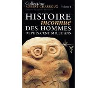 Histoire inconnue des hommes depuis cent mille ans