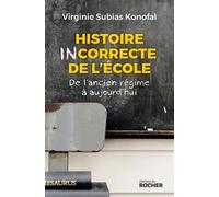 Histoire Incorrecte De L'école - De L'ancien Régime À Aujourd'hui