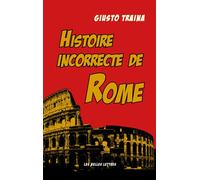 Histoire incorrecte de Rome - Giusto Traina - Belles Lettres - broché - Essai
