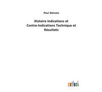 Histoire Indications Et Contre-Indications Technique Et Résultats