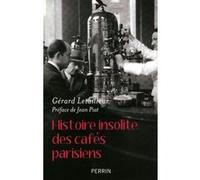 Gérard Letailleur – Histoire insolite des cafés parisiens – Préface Jean Piat – Perrin – Broché