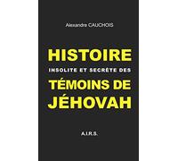 Histoire insolite et secrète des Témoins de Jéhovah