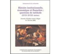Histoire institutionnelle, économique et financière : questions de méthode (xvii François Monnier (Directeur éditorial), Collectif (Auteur)