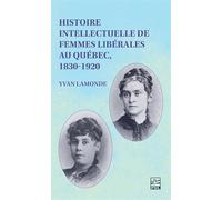 Histoire intellectuelle de femmes libérales au Québec, 1830-1920