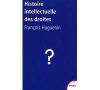 François Huguenin – Histoire intellectuelle des droites – Essai – Poche